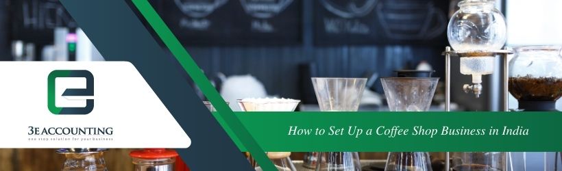 How to Set Up a Coffee Shop Business in India
