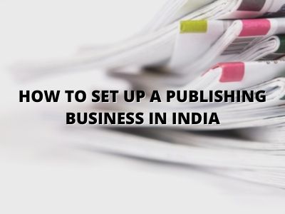 How to Set Up a Publishing Business in India