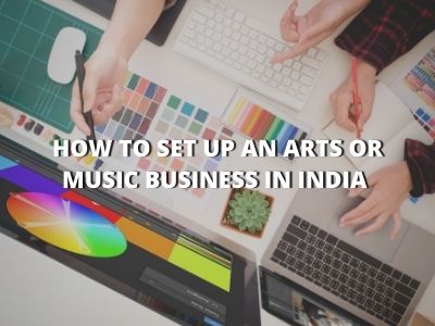 How to Set Up an Arts or Music Business in India