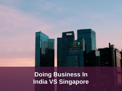 Doing Business In India VS Singapore