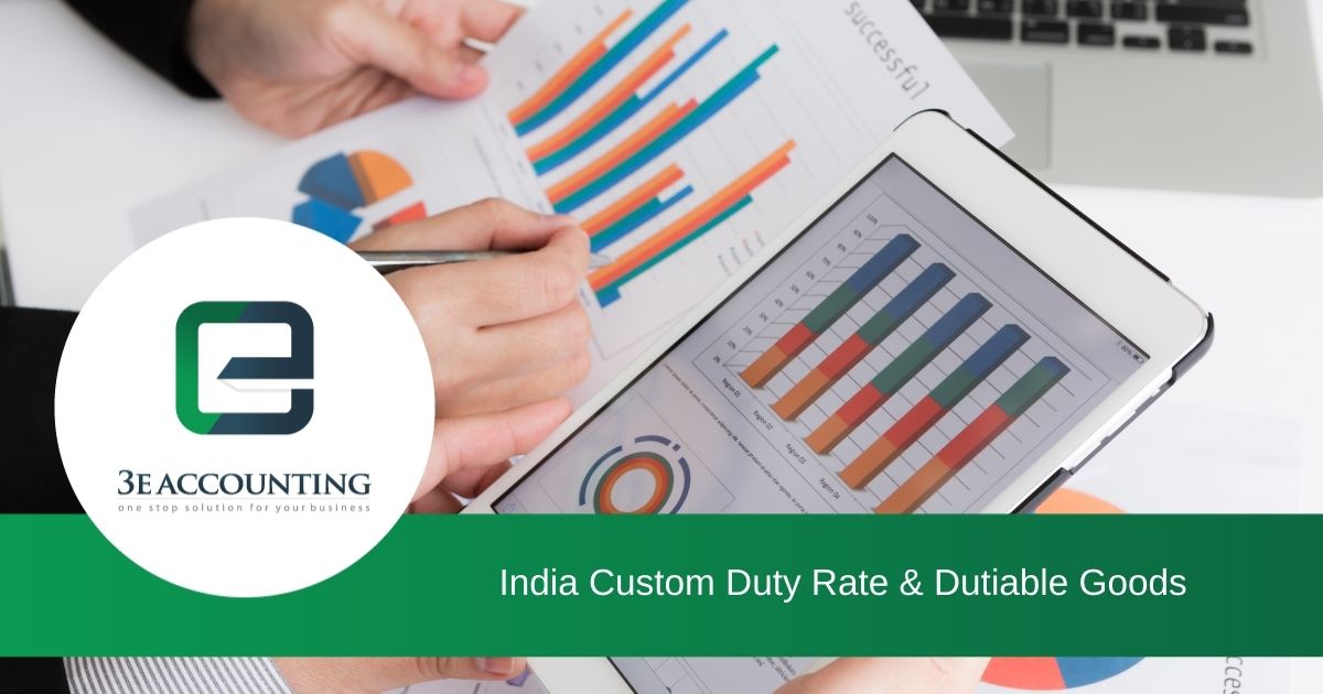 India Custom Duty Rate & Dutiable Goods an Overview