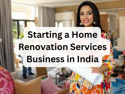 Starting a Home Renovation Services Business in India