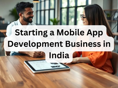 Starting a Mobile App Development Business in India