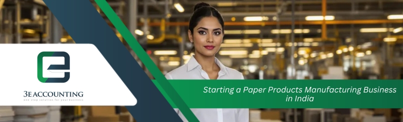 Starting a Paper Products Manufacturing Business in India