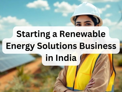 Starting a Renewable Energy Solutions Business in India