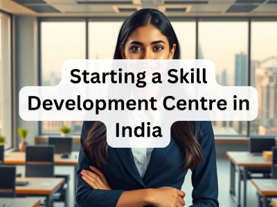 Starting a Skill Development Centre in India