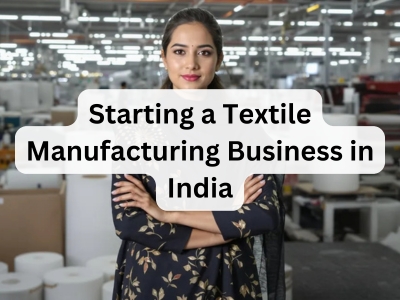 Starting a Textile Manufacturing Business in India