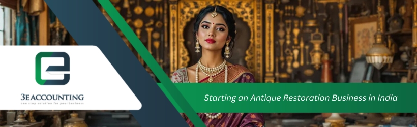 Starting an Antique Restoration Business in India