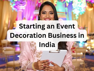 Starting an Event Decoration Business in India