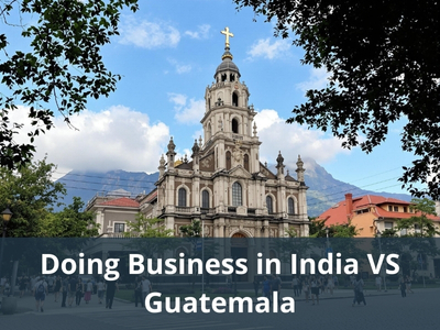 Doing Business in India VS Guatemala