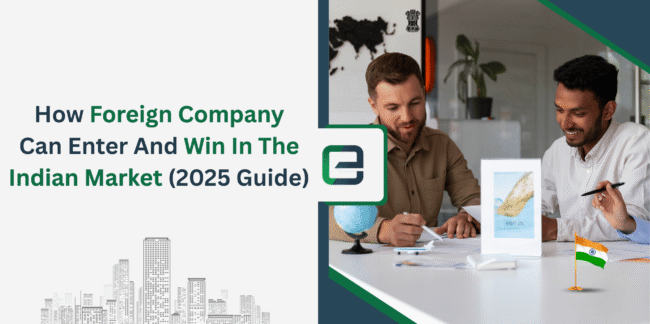 How Foreign Companies Can Enter And Win In the Indian Market