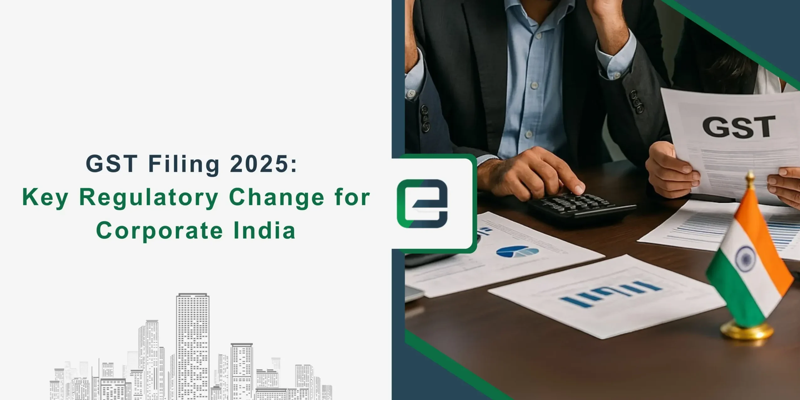 GST Filing 2025 Key Regulatory Changes for Corporate India GST Filing 2025 Key Regulatory Changes for Corporate India